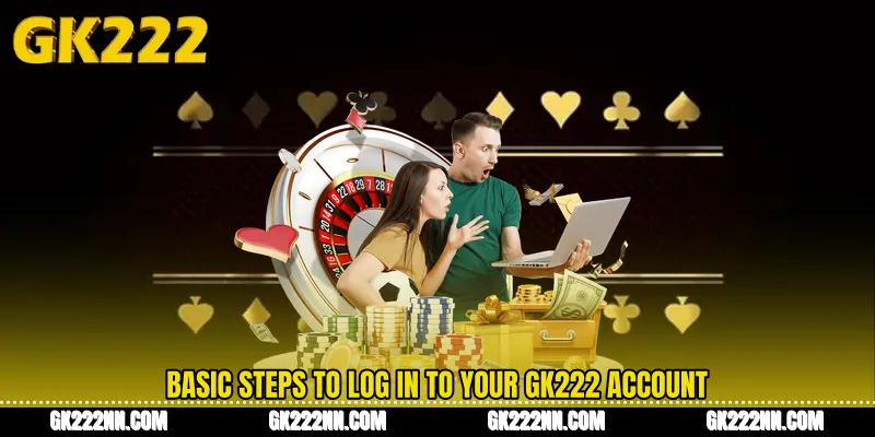 Basic Steps to Log In to Your GK222 Account