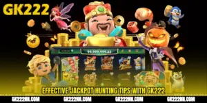 Effective Jackpot Hunting Tips With GK222