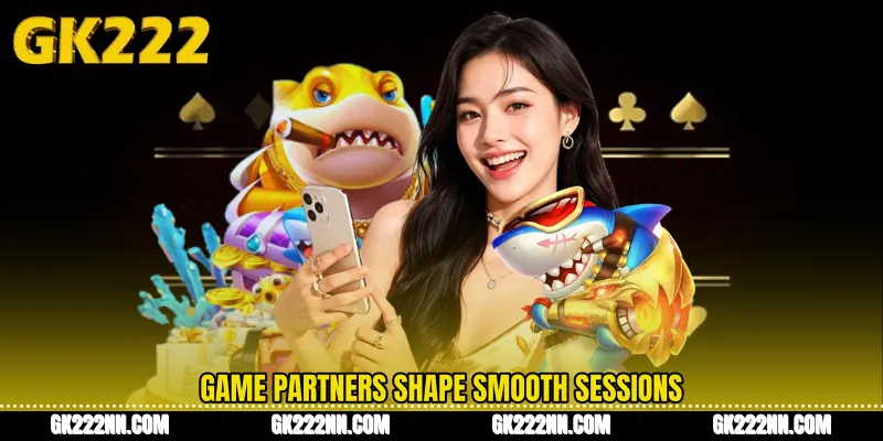 Game Partners Shape Smooth Sessions