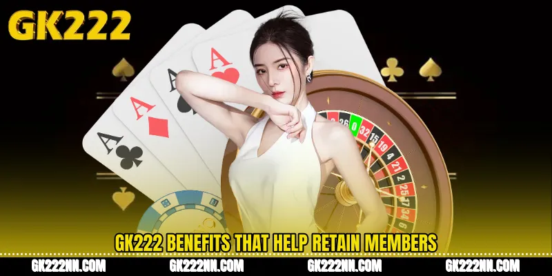 GK222 Benefits That Help Retain Members 