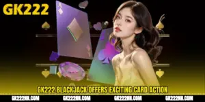 GK222 Blackjack Offers Exciting Card Action