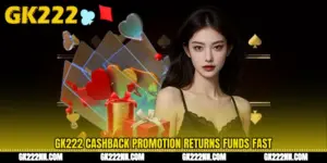 GK222 Cashback Promotion Returns Funds Fast