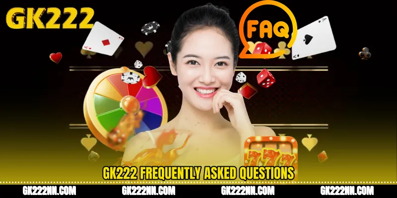 GK222 Frequently Asked Questions 