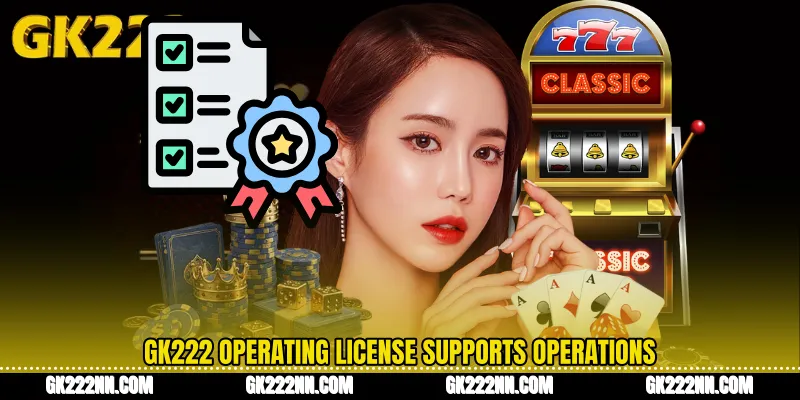 GK222 Operating License Supports Operations