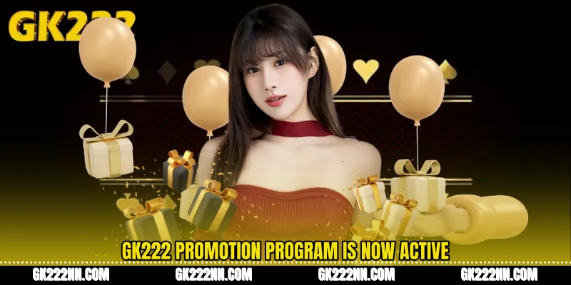 GK222 Promotion Program Is Now Active 