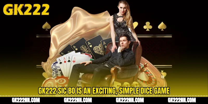 GK222 Sic Bo Is an Exciting, Simple Dice Game