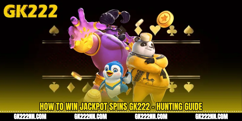 How to Win Jackpot Spins GK222 - Hunting Guide