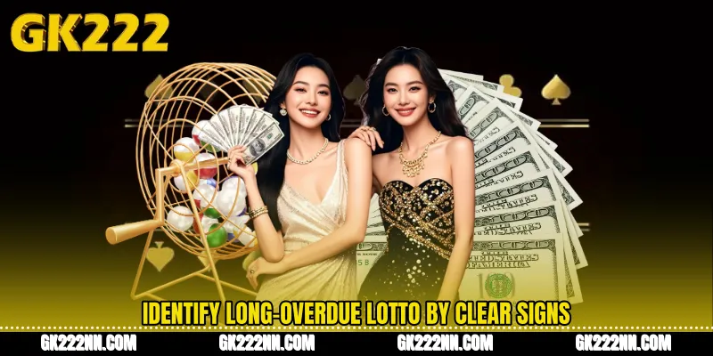 Identify Long-Overdue Lotto by Clear Signs
