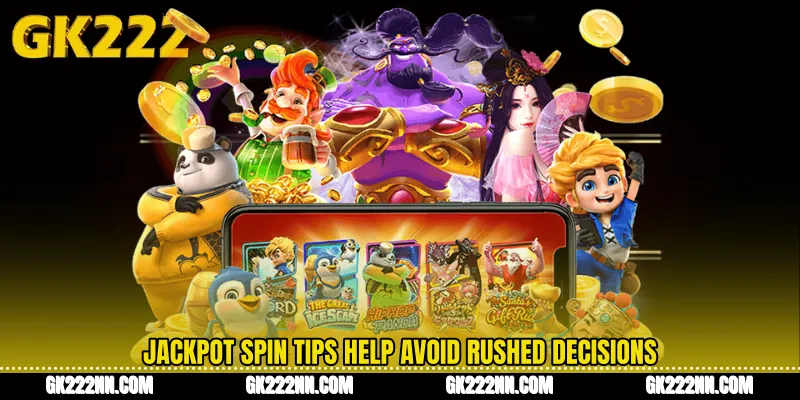 Jackpot Spin Tips Help Avoid Rushed Decisions