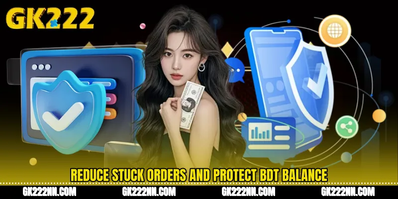 Reduce Stuck Orders and Protect BDT Balance