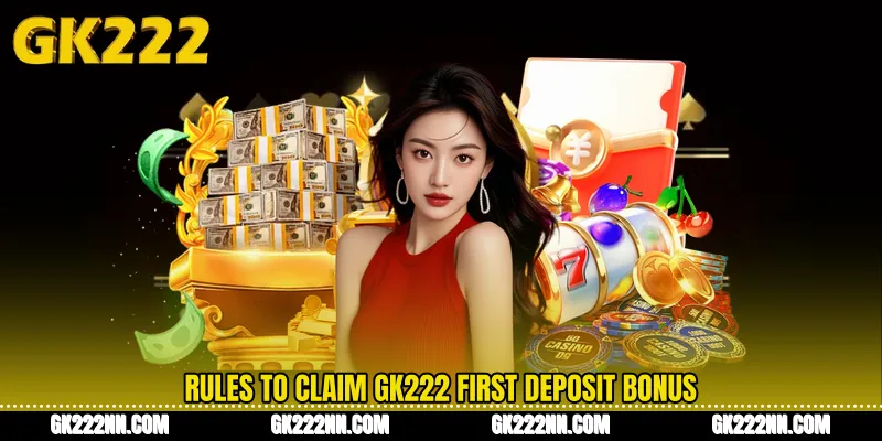 Rules to Claim GK222 First Deposit Bonus