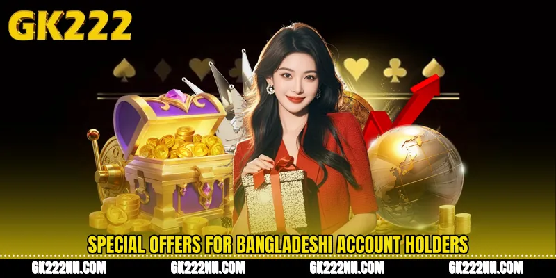 Special Offers for Bangladeshi Account Holders