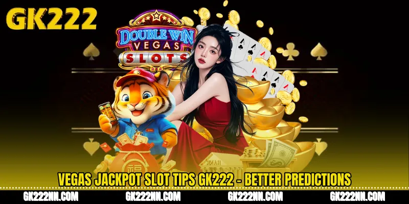 Vegas Jackpot Slot Tips GK222 - Better Predictions
