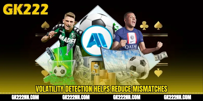 Volatility Detection Helps Reduce Mismatches
